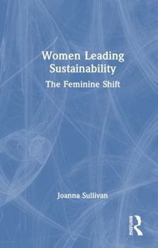 Hardcover Women Leading Sustainability: The Feminine Shift Book