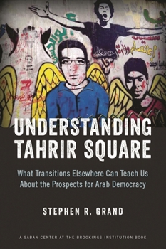 Paperback Understanding Tahrir Square: What Transitions Elsewhere Can Teach Us about the Prospects for Arab Democracy Book