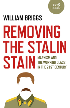Paperback Removing the Stalin Stain: Marxism and the Working Class in the 21st Century Book