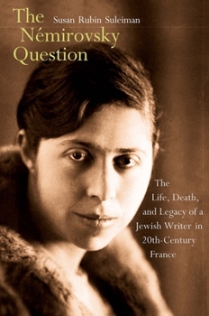 Hardcover The Némirovsky Question: The Life, Death, and Legacy of a Jewish Writer in Twentieth-Century France Book