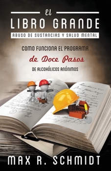 Paperback El Libro Grande: Como funciona el programa de Doce Pasos de Alcohólicos Anónimos [Spanish] Book