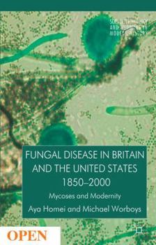 Paperback Fungal Disease in Britain and the United States 1850-2000: Mycoses and Modernity Book