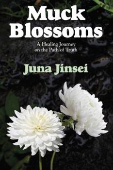 Paperback Muck Blossoms: A Healing Journey on the Path of Truth Book