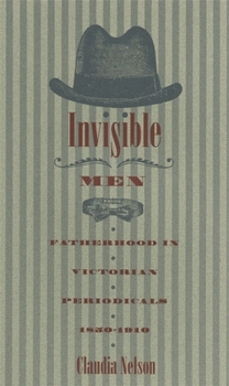 Paperback Invisible Men: Fatherhood in Victorian Periodicals, 1850-1910 Book