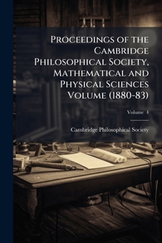 Proceedings of the Cambridge Philosophical Society, Mathematical and Physical Sciences Volume V. 4 (1880-83)
