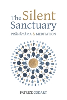 Paperback The Silent Sanctuary: Prânâyâma and Meditation Book