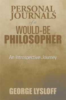 Hardcover Personal Journals of a Would-Be Philosopher: An Introspective Journey Book