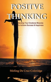 Paperback Positive Thinking: Develop Your Emotional Muscles to Achieve Success & Happiness Book