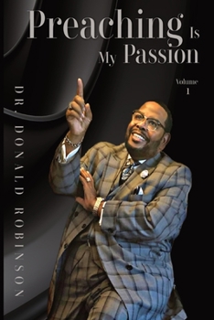 Preaching Is My Passion - Volume 1: Powerpacked Principles from This Preacher's Passion