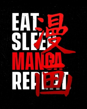 Eat Sleep Manga Repeat: Academic Weekly Planner 2019 - 2020 for Anime / Manga Lovers. School homework organiser / Diary with monthly calendar, blank timetables + lined notes.