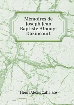 Paperback M?moires de Joseph Jean Baptiste Albouy-Dazincourt [French] Book