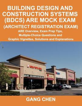 Paperback Building Design and Construction Systems (BDCS) ARE Mock Exam (Architect Registration Exam): ARE Overview, Exam Prep Tips, Multiple-Choice Questions a Book