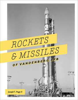 Hardcover Rockets and Missiles of Vandenberg AFB: 1957-2017 Book