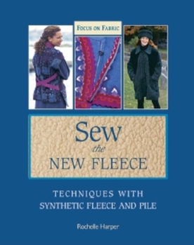 Paperback Sew the New Fleece: Techniques with Synthetic Fleece and Pile Book