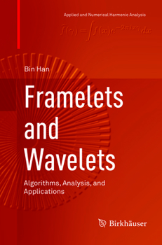 Framelets and Wavelets: Algorithms, Analysis, and Applications