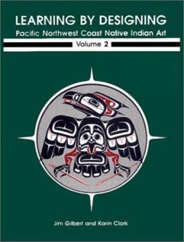 Paperback Learning by Designing: Pacific Northwest Coast Native Indian Art, Vol. 2 Book
