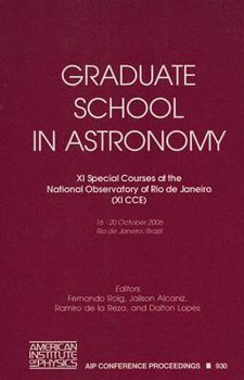 Hardcover Graduate School in Astronomy: XI Special Courses at the National Observatory of Rio de Janeiro Book