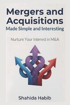 Paperback Mergers and Acquisitions Made Simple and Interesting: Nurture Your interest in M&A Book