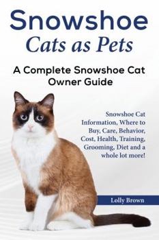Paperback Snowshoe Cats as Pets: Snowshoe Cat Information, Where to Buy, Care, Behavior, Cost, Health, Training, Grooming, Diet and a whole lot more! A Book