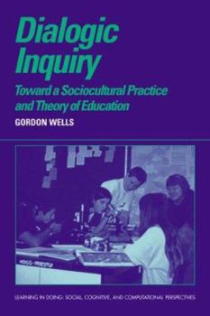 Paperback Dialogic Inquiry: Towards a Socio-Cultural Practice and Theory of Education Book