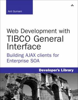 Paperback Web Development with TIBCO General Interface: Building AJAX Clients for Enterprise SOA [With CDROM] Book
