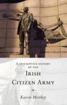 Paperback A Descriptive History of the Irish Citizen Army Book