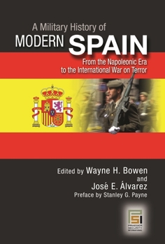 Hardcover A Military History of Modern Spain: From the Napoleonic Era to the International War on Terror Book