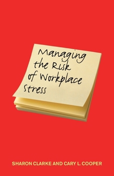 Paperback Managing the Risk of Workplace Stress: Health and Safety Hazards Book