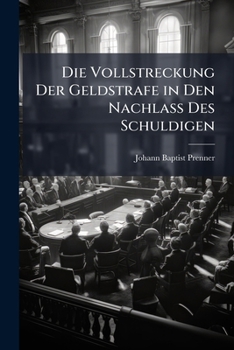 Paperback Die Vollstreckung Der Geldstrafe in Den Nachlass Des Schuldigen [German] Book