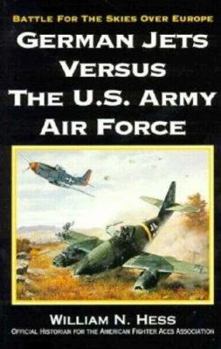 Hardcover German Jets Versus the U.S. Army Air Force: Battle for the Skies Over Europe Book