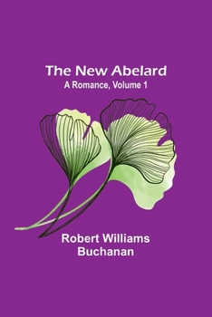 Paperback The New Abelard: A Romance, Volume 1 Book