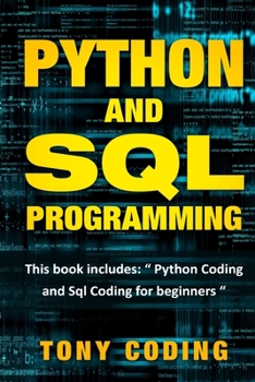 Paperback Python and Sql Programming: This book includes : “ Python Coding and Sql Coding for beginners “ [Large Print] Book