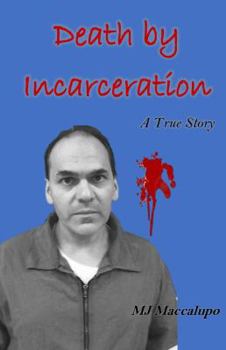 Paperback Death by Incarceration: A True Story Book