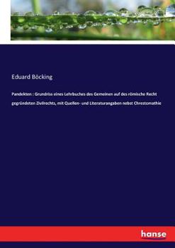 Paperback Pandekten: Grundriss eines Lehrbuches des Gemeinen auf des römische Recht gegründeten Zivilrechts, mit Quellen- und Literaturanga [German] Book