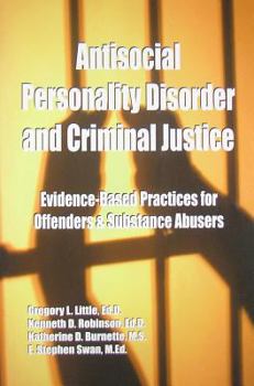 Paperback Antisocial Personality Disorder and Criminal Justice: Evidence-Based Practices for Offenders & Substance Abusers Book
