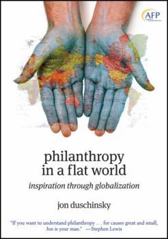 Hardcover Philanthropy in a Flat World: Inspiration Through Globalization Book