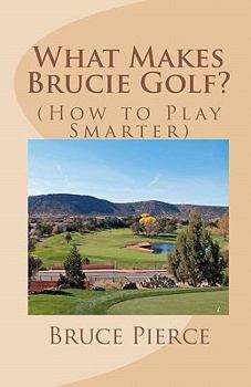 Paperback What Makes Brucie Golf?: (How to Play Smarter) Book