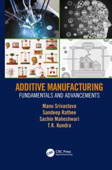 Paperback Additive Manufacturing: Fundamentals and Advancements Book