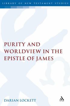 Hardcover Purity and Worldview in the Epistle of James Book