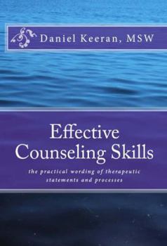 Paperback Effective Counseling Skills: the practical wording of therapeutic statements and processes Book