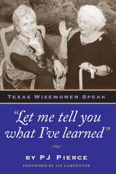 Paperback Let Me Tell You What I've Learned: Texas Wisewomen Speak Book