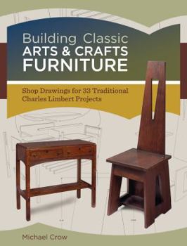 Paperback Building Classic Arts & Crafts Furniture: Shop Drawings for 33 Traditional Charles Limbert Projects Book
