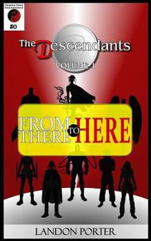 The Descendants #0 - From There to Here - Book #0.5 of the Descendants