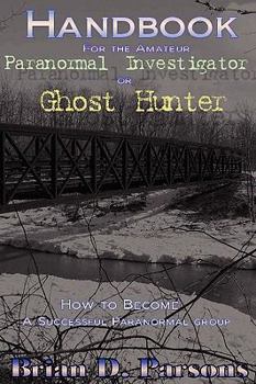 Paperback Handbook For the Amateur Paranormal Investigator or Ghost Hunter Book