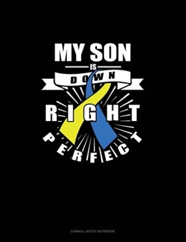 My Son Is Down Right Perfect: Cornell Notes Notebook