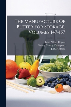 Paperback The Manufacture Of Butter For Storage, Volumes 147-157 Book