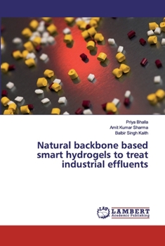 Paperback Natural backbone based smart hydrogels to treat industrial effluents Book