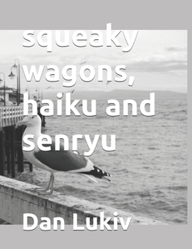 Paperback squeaky wagons, haiku and senryu Book