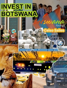 Hardcover INVEST IN BOTSWANA - Visit Botswana - Celso Salles: Invest in Africa Collection Book