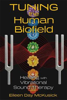 Paperback Tuning the Human Biofield: Healing with Vibrational Sound Therapy Book